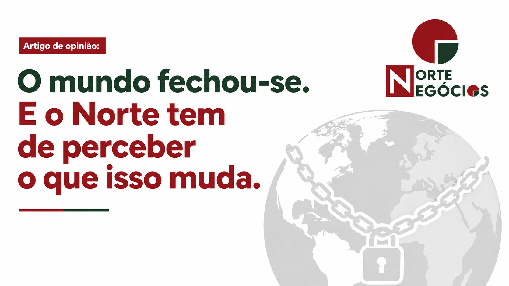 O mundo fechou-se. E o Norte tem de perceber o que isso muda